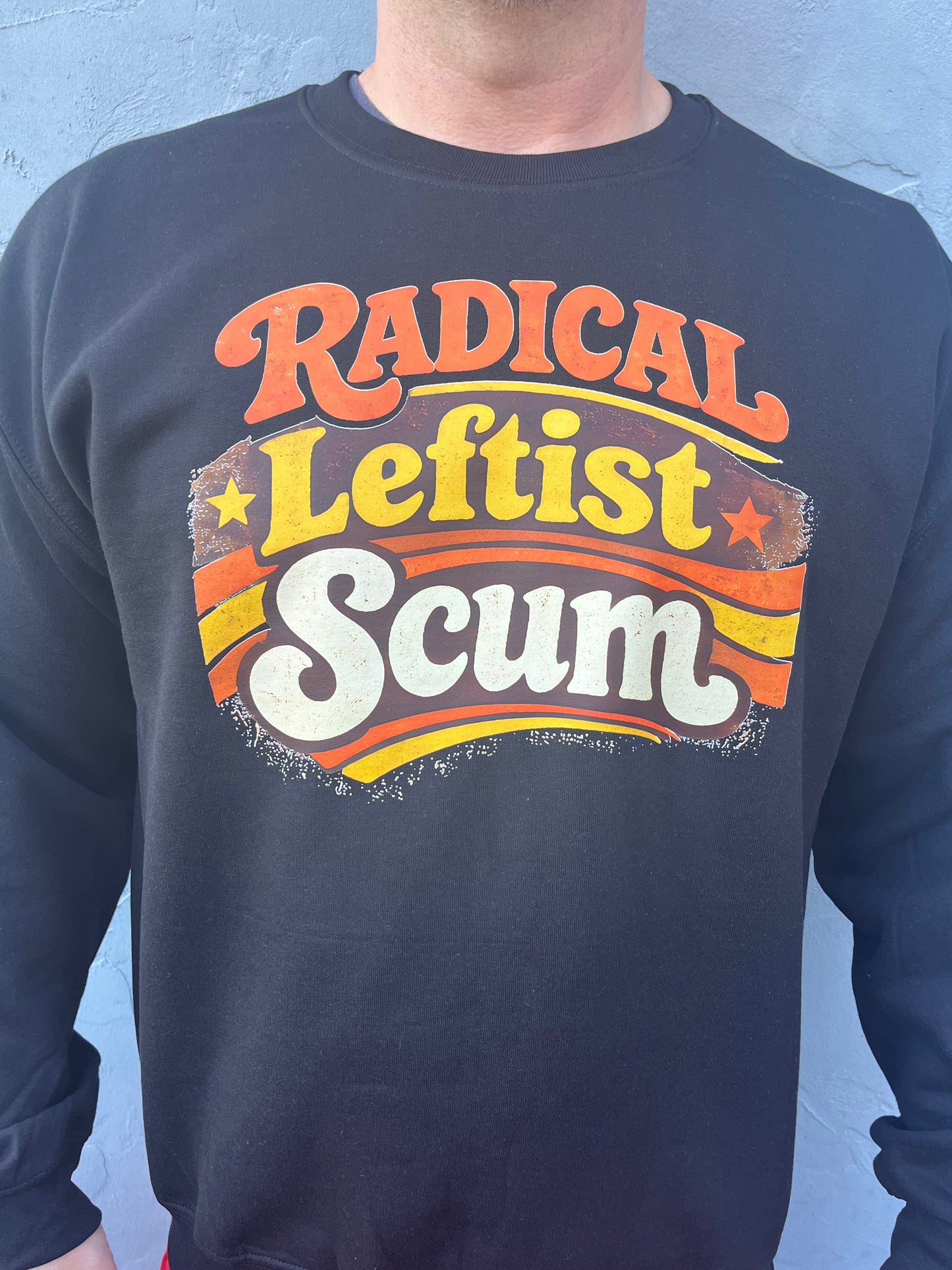 Radical Leftist Scum Sweatshirt