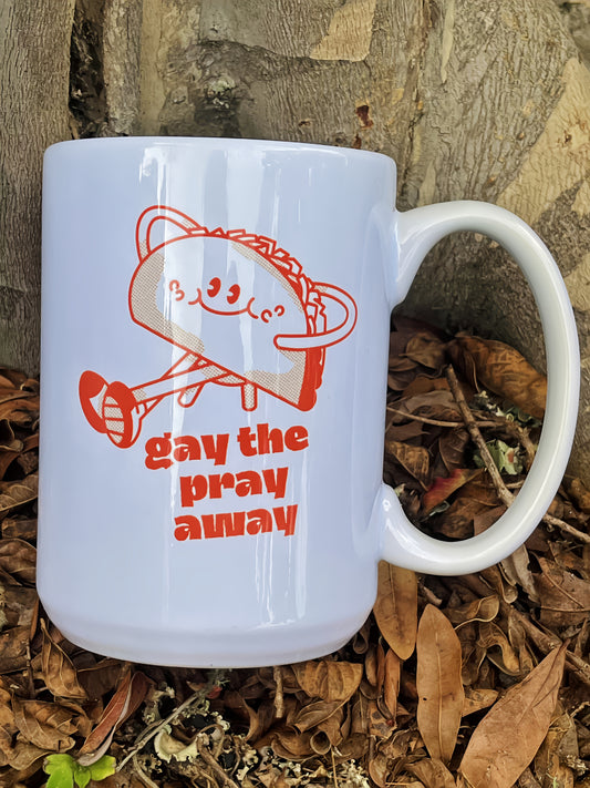 Gay The Pray Away 11oz Mug