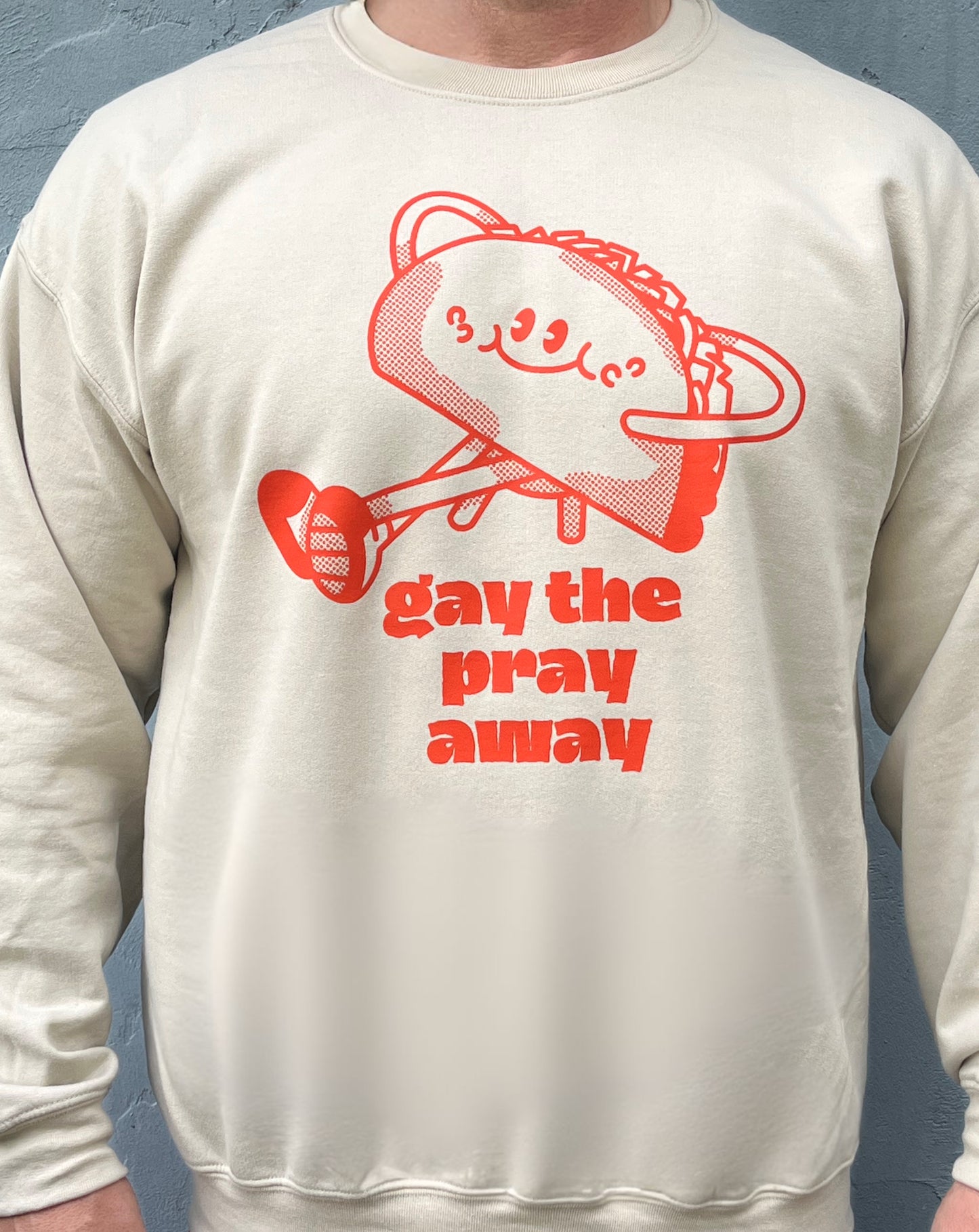 Gay The Pray Away Taco Sweatshirt