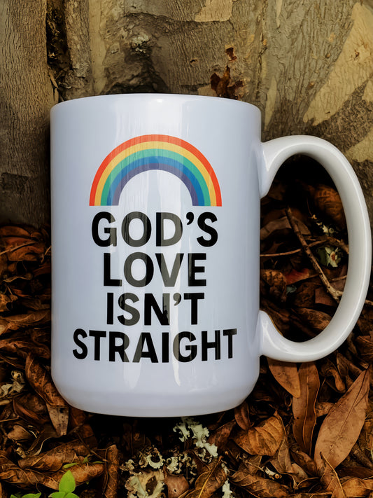 God's Love Isn't Straight 11oz Mug