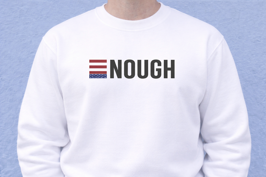 ENOUGH Sweatshirt (White or Blue)