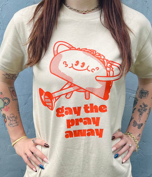 Gay The Pray Away Taco T-Shirt