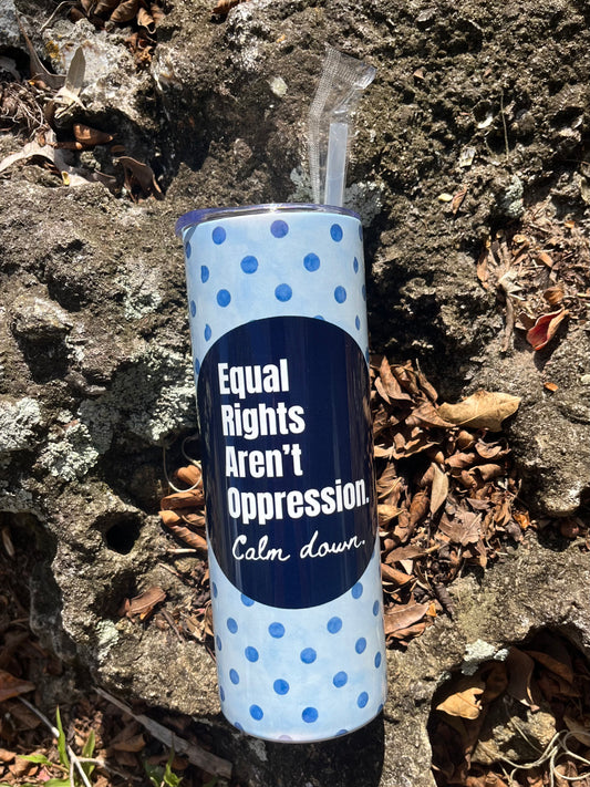 Equal Rights Aren't Oppression Tumbler