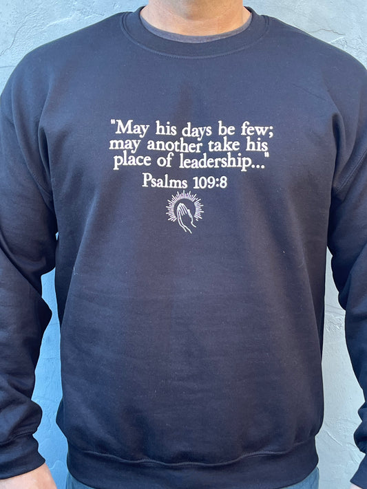 "May His Days Be Few" Psalms 109:8 Sweatshirt