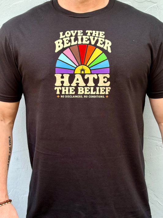 Love the Believer Hate the Belief T-Shirt